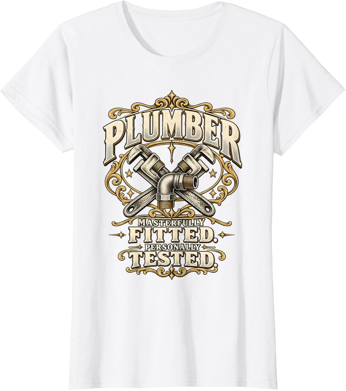 Plumber Plumbing Masterfully Fitted Personally Tested T-Shirt - White