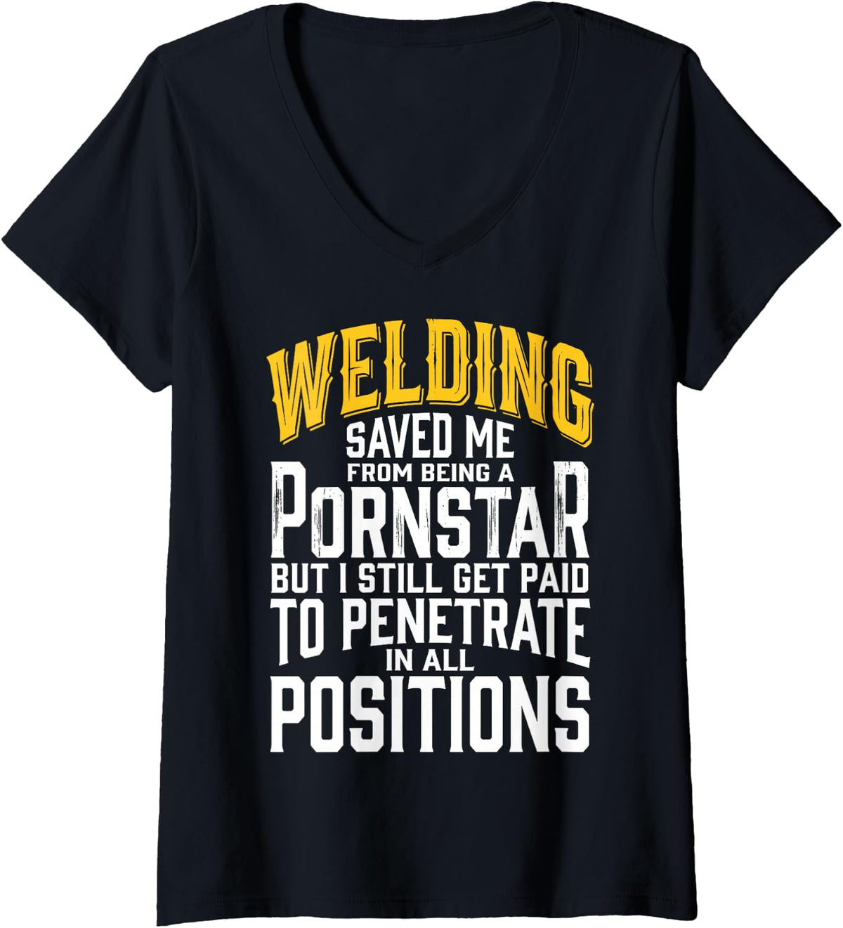 Women's Welding Saved Me from Being A Pornstar Funny Welder Tee V-Neck T-Shirt - Black