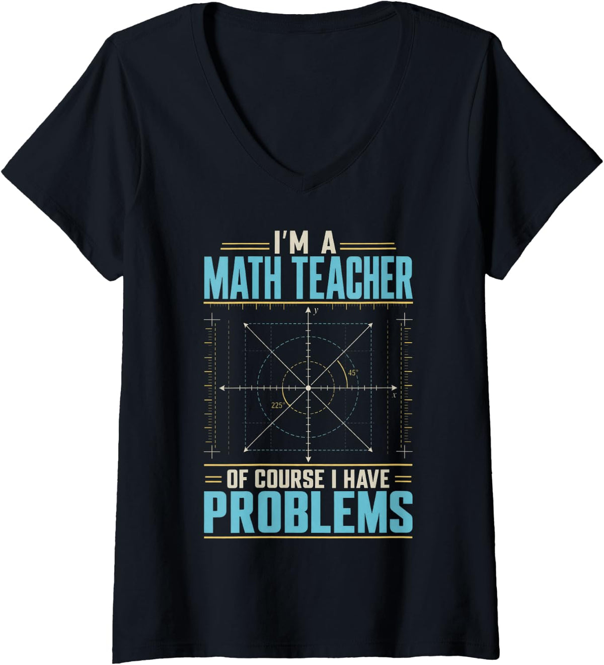 Women's Funny I'm a Math Teacher of Course I Have Problems Education V-Neck T-Shirt - Black