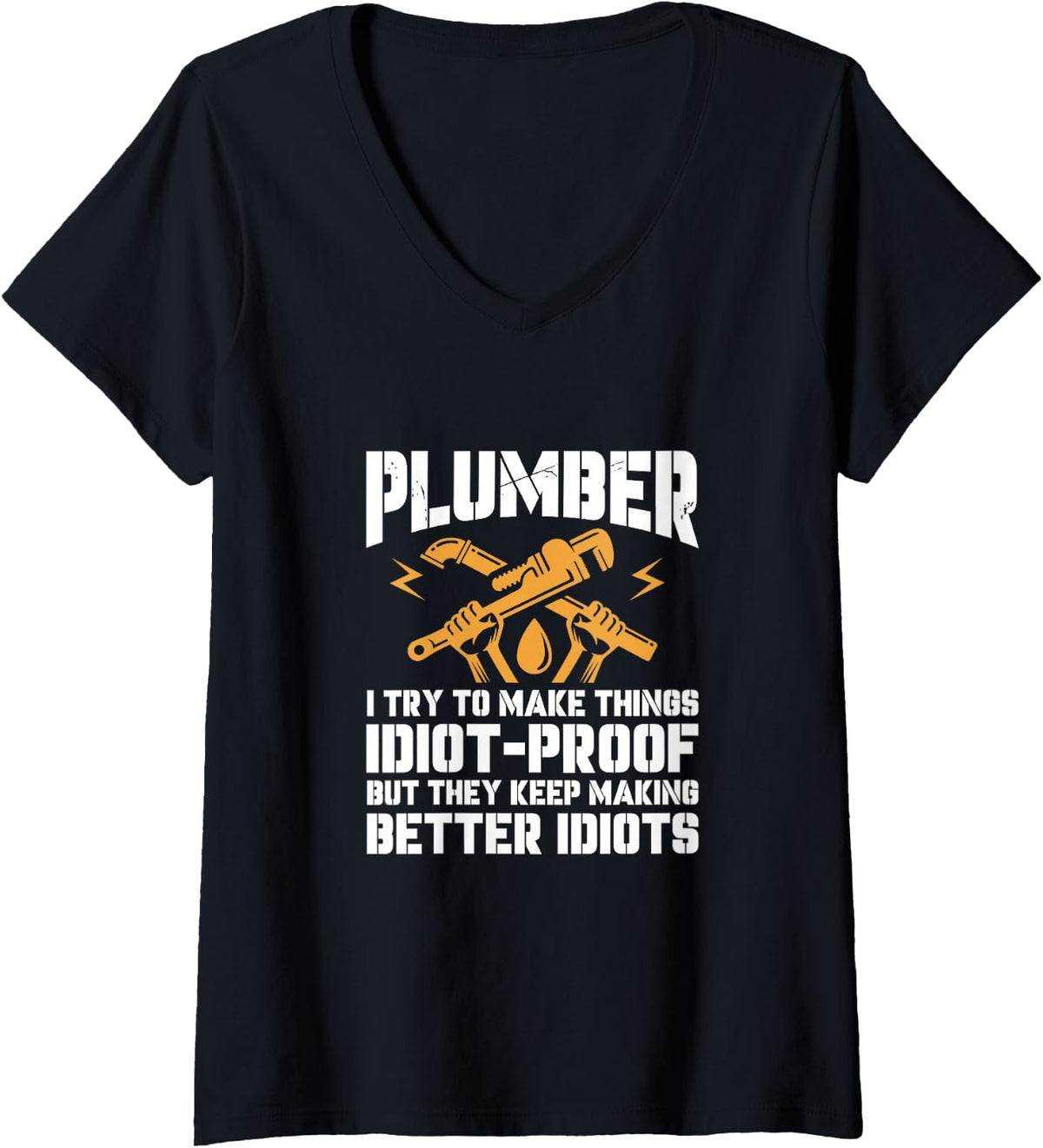 Women's Plumber I Try to Make Things Idiot-Proof Pipefitter Plumbing V-Neck T-Shirt - Black