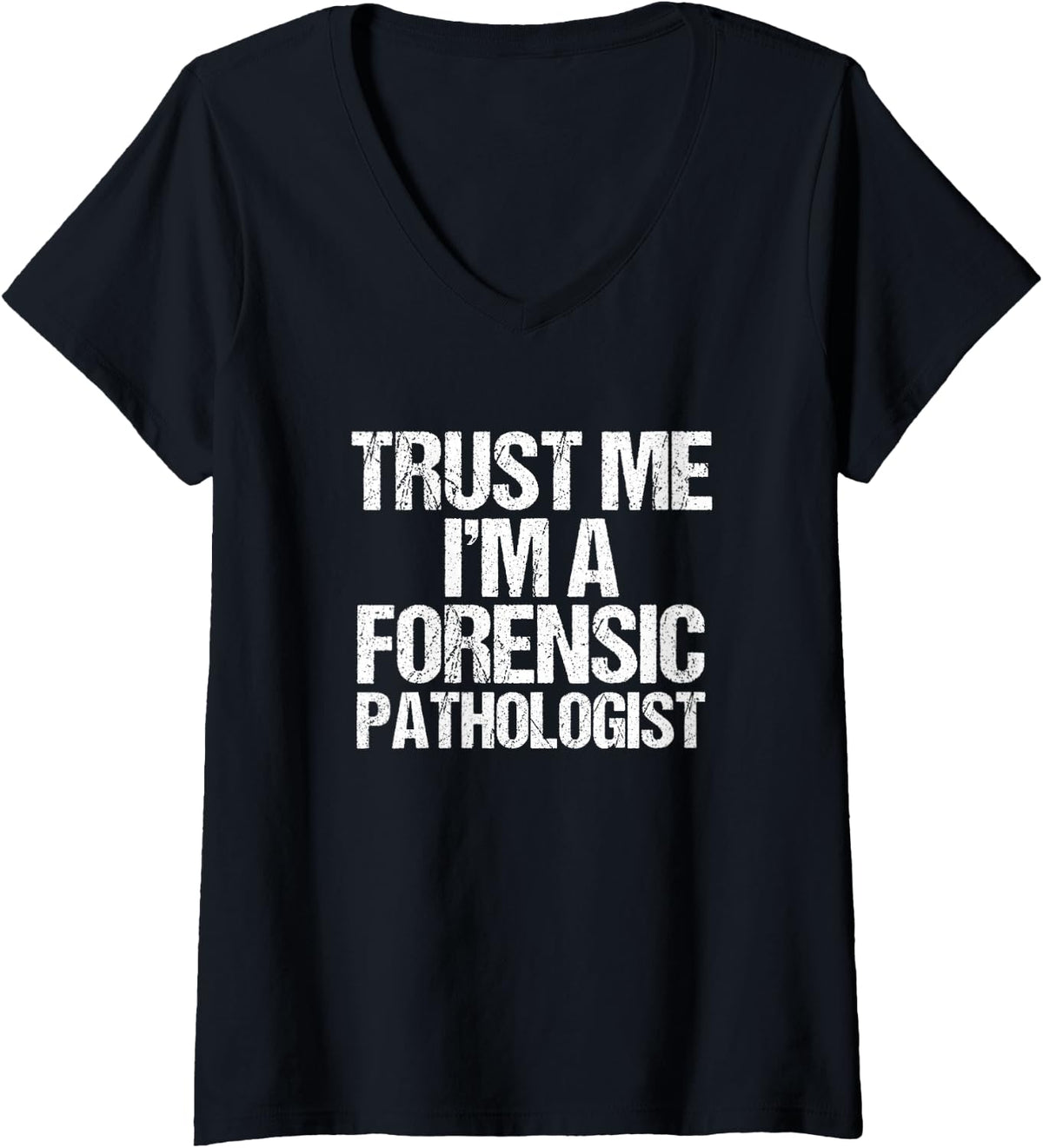 Women's Trust Me I'm a Forensic Pathologist Funny Forensics V-Neck T-Shirt - Black