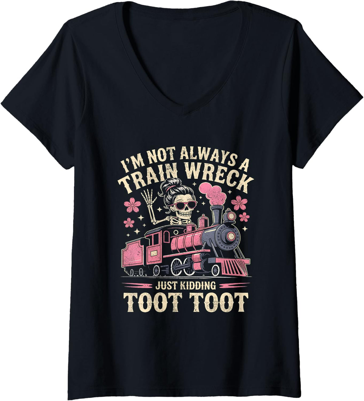 Womens I'm Not Always A Train Wreck Just Kidding Funny Skeleton V-Neck T-Shirt - Black