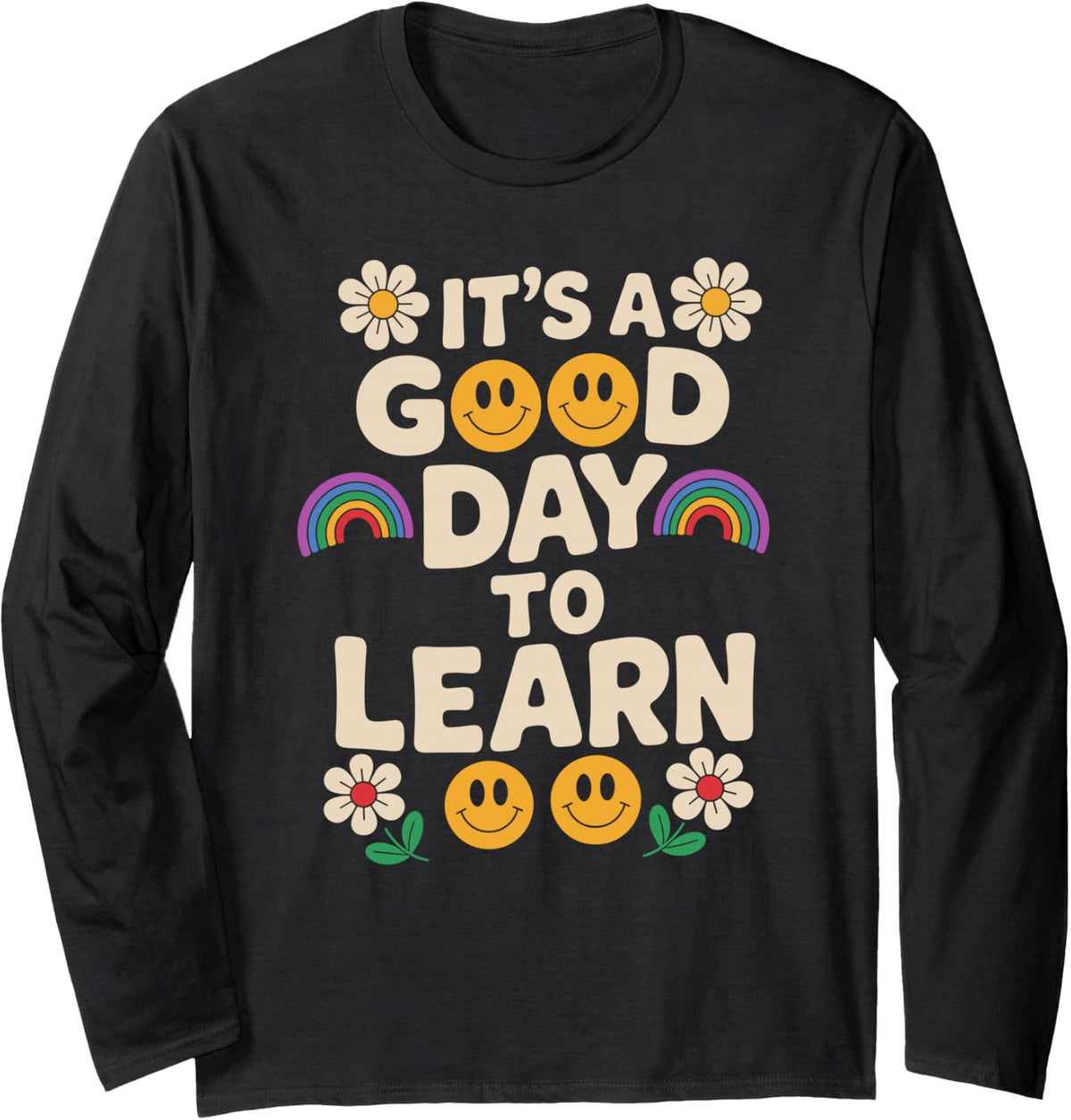 for Teachers It's A Good Day to Learn Long Sleeve T-Shirt - Adult Unisex Black