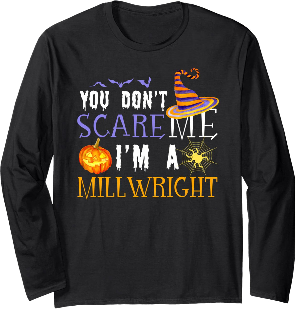 You Don't Scare Millwright Funny Halloween Long Sleeve T-Shirt - Adult Unisex Black