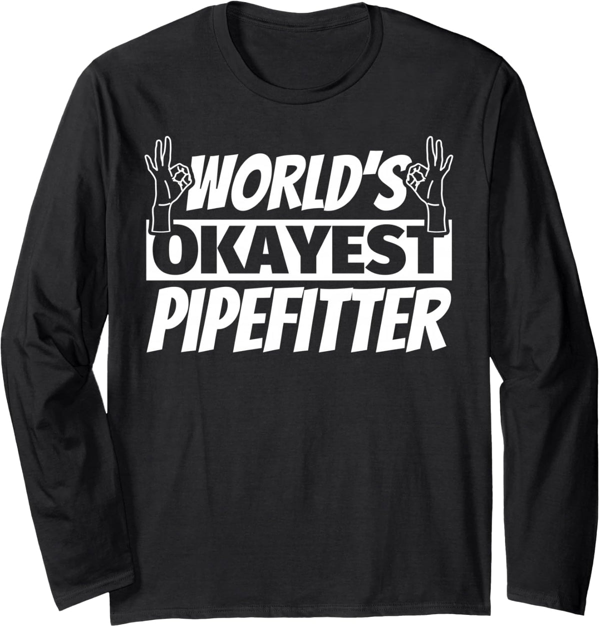 World's Okayest Pipefitter Long Sleeve T-Shirt - Adult Unisex Black