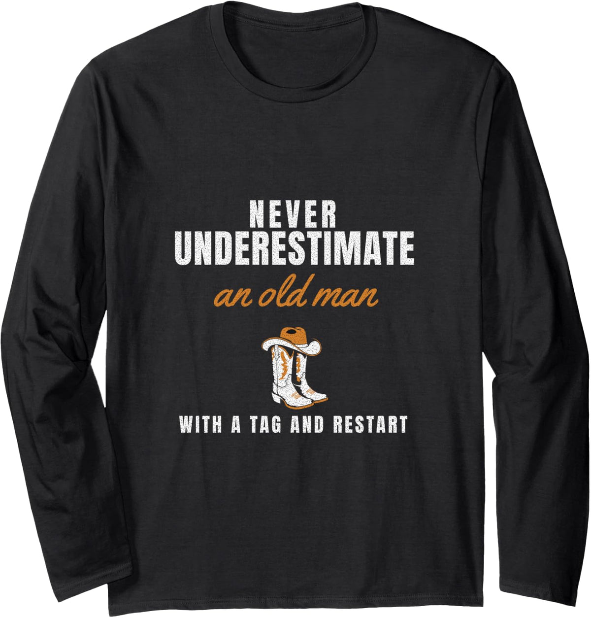 Never Underestimate an Old Man with A Tag and Restart Long Sleeve T-Shirt - Adult Unisex Black