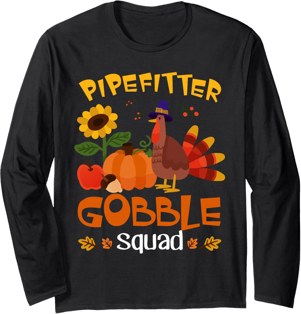 Pipefitter Gobble Squad Turkey Thanksgiving Long Sleeve T-Shirt - Adult Unisex Black