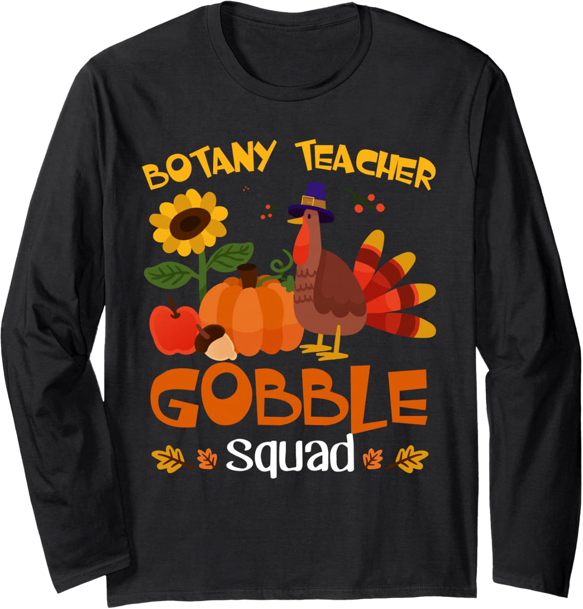 Botany Teacher Gobble Squad Turkey Thanksgiving Long Sleeve T-Shirt - Adult Unisex Black