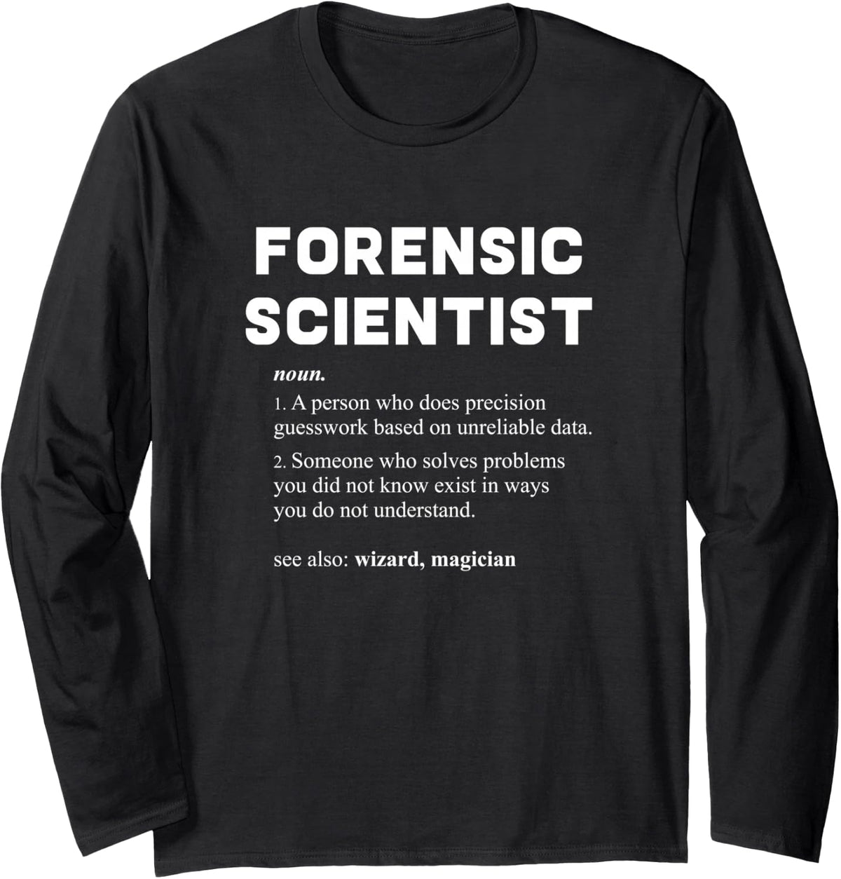 Forensic Scientist - Funny Dictionary Definition Long Sleeve T-Shirt - Adult Unisex Black