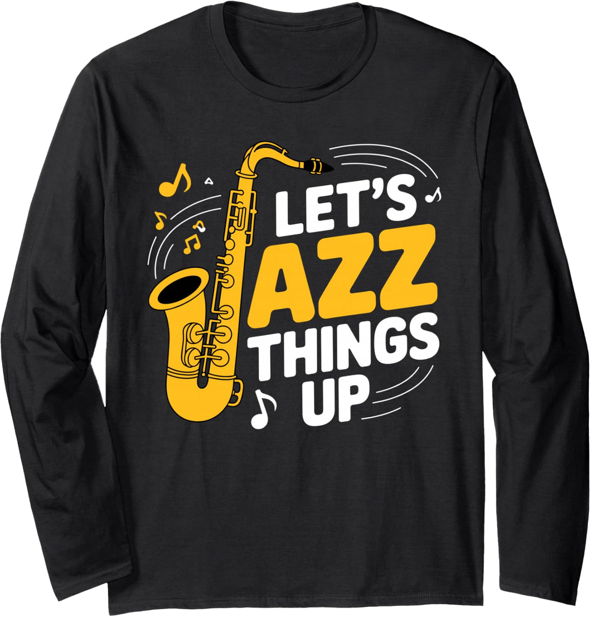 Best Jazz Art for Men Women Jazz Sax Musician Jazz Saxophone Long Sleeve T-Shirt - Adult Unisex Black