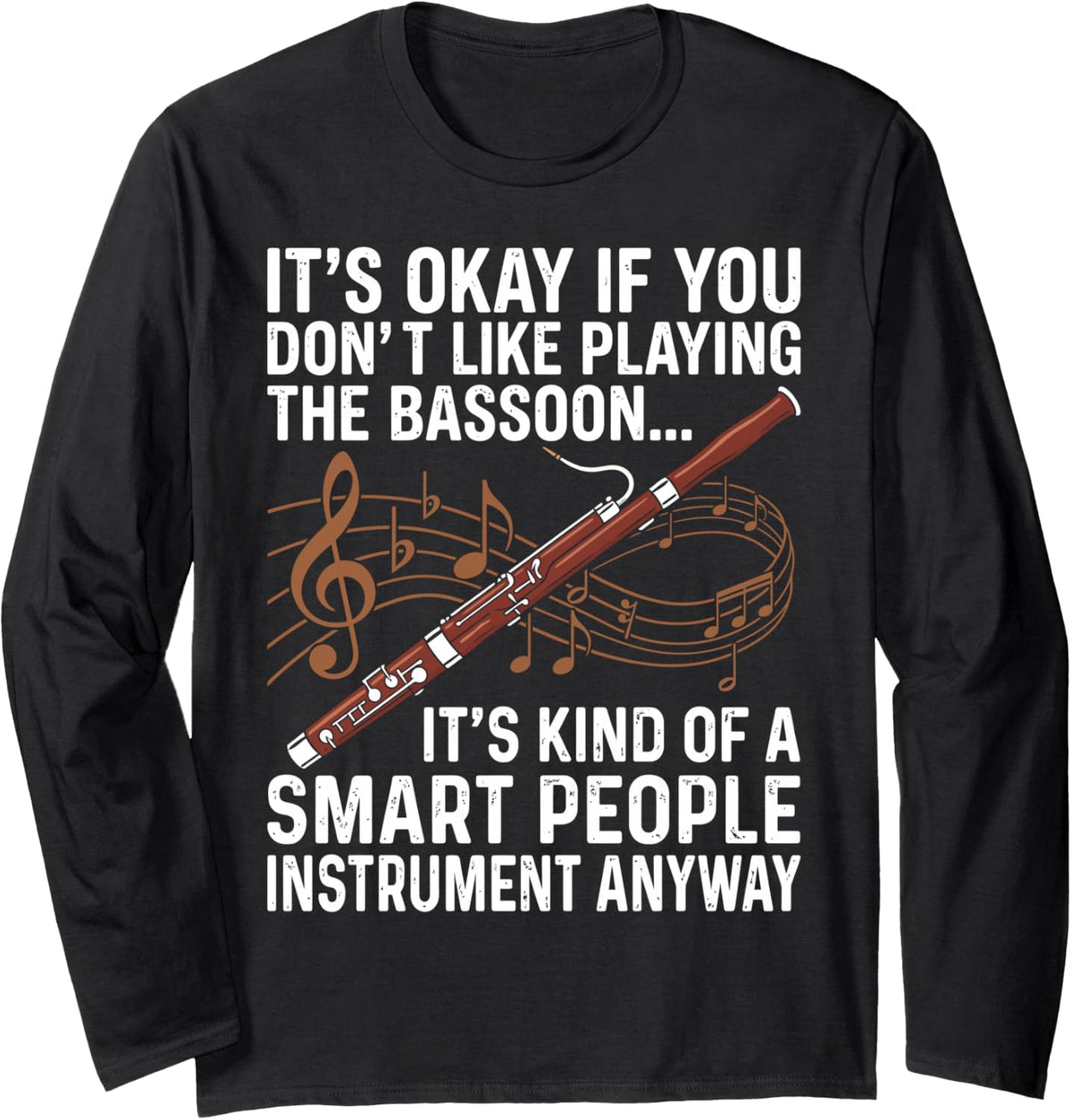 It's Okay If You Don't Like Playing Bassoon Funny Bassoonist Long Sleeve T-Shirt - Adult Unisex Black