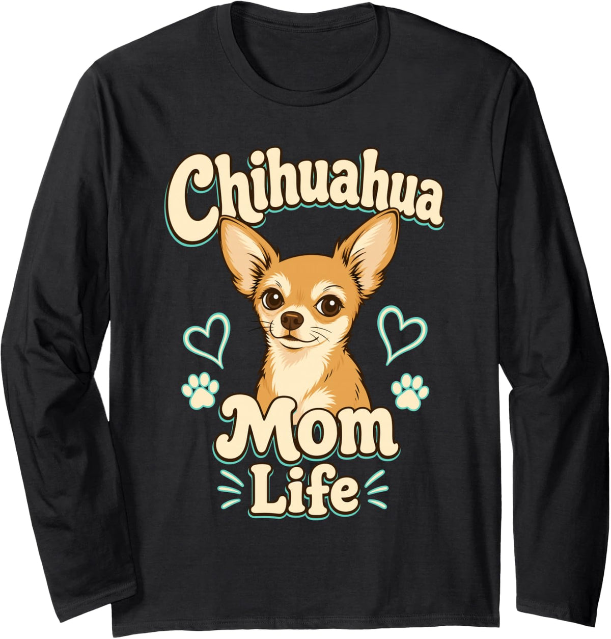Chihuahua Mom Life Cute Dog Owner Long Sleeve T-Shirt - Adult Unisex Black