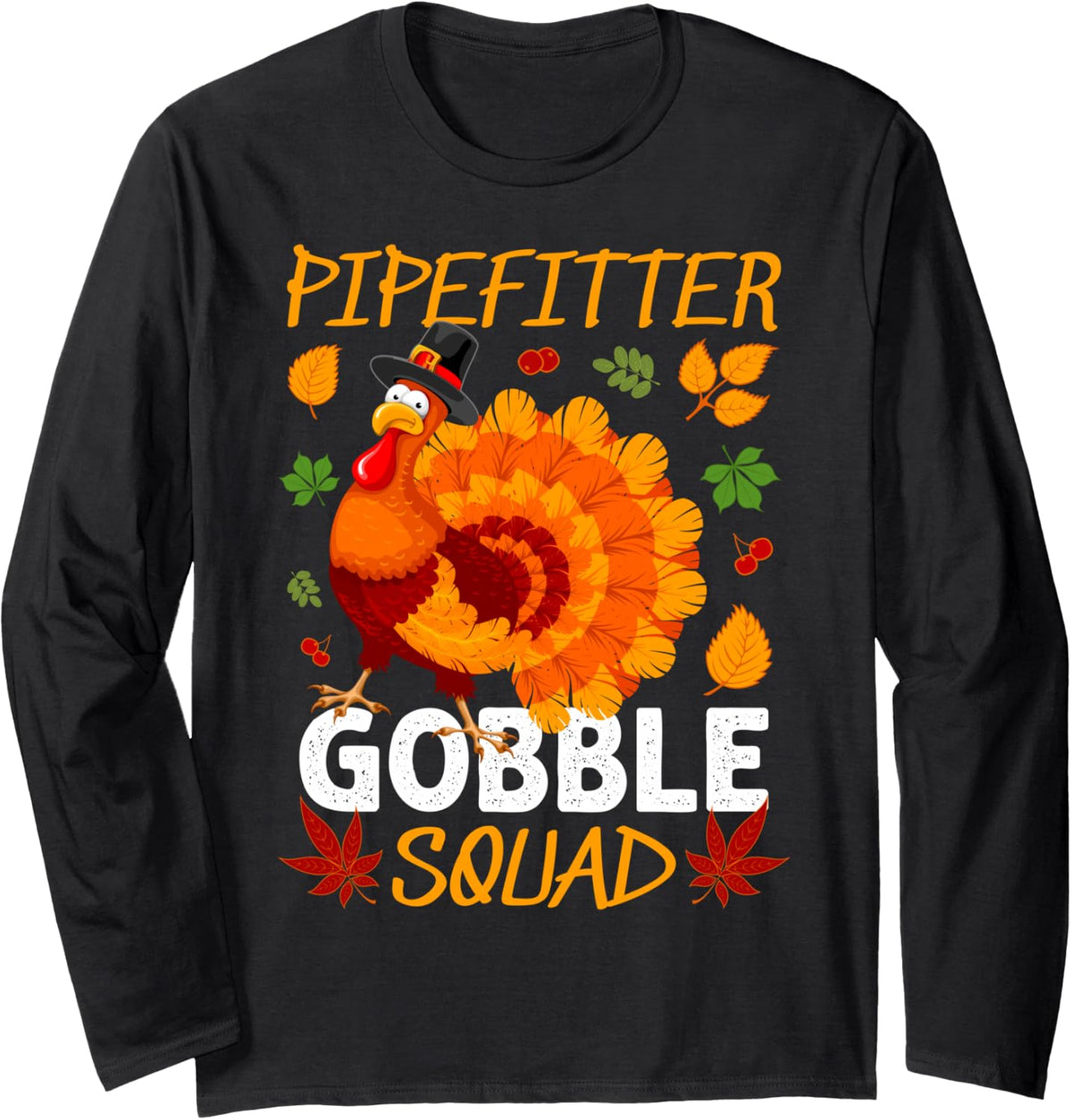 Pipefitter Gobble Squad Thanksgiving Turkey Long Sleeve T-Shirt - Adult Unisex Black