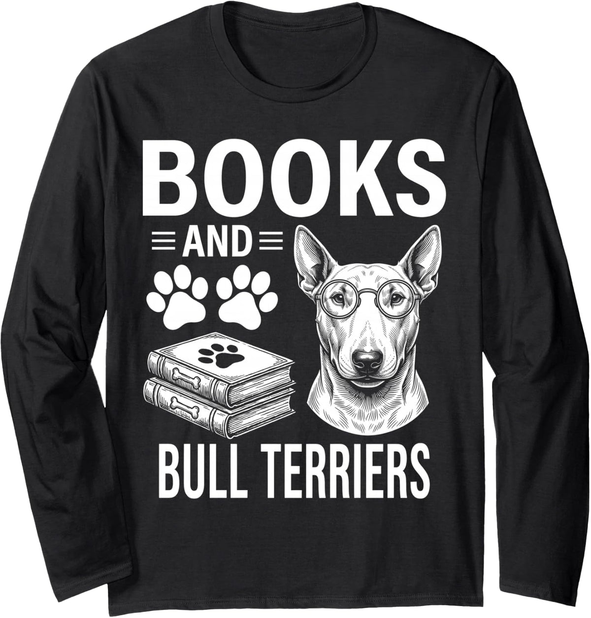 Books and Bull Terriers Funny Bull Terrier Long Sleeve T-Shirt - Adult Unisex Black