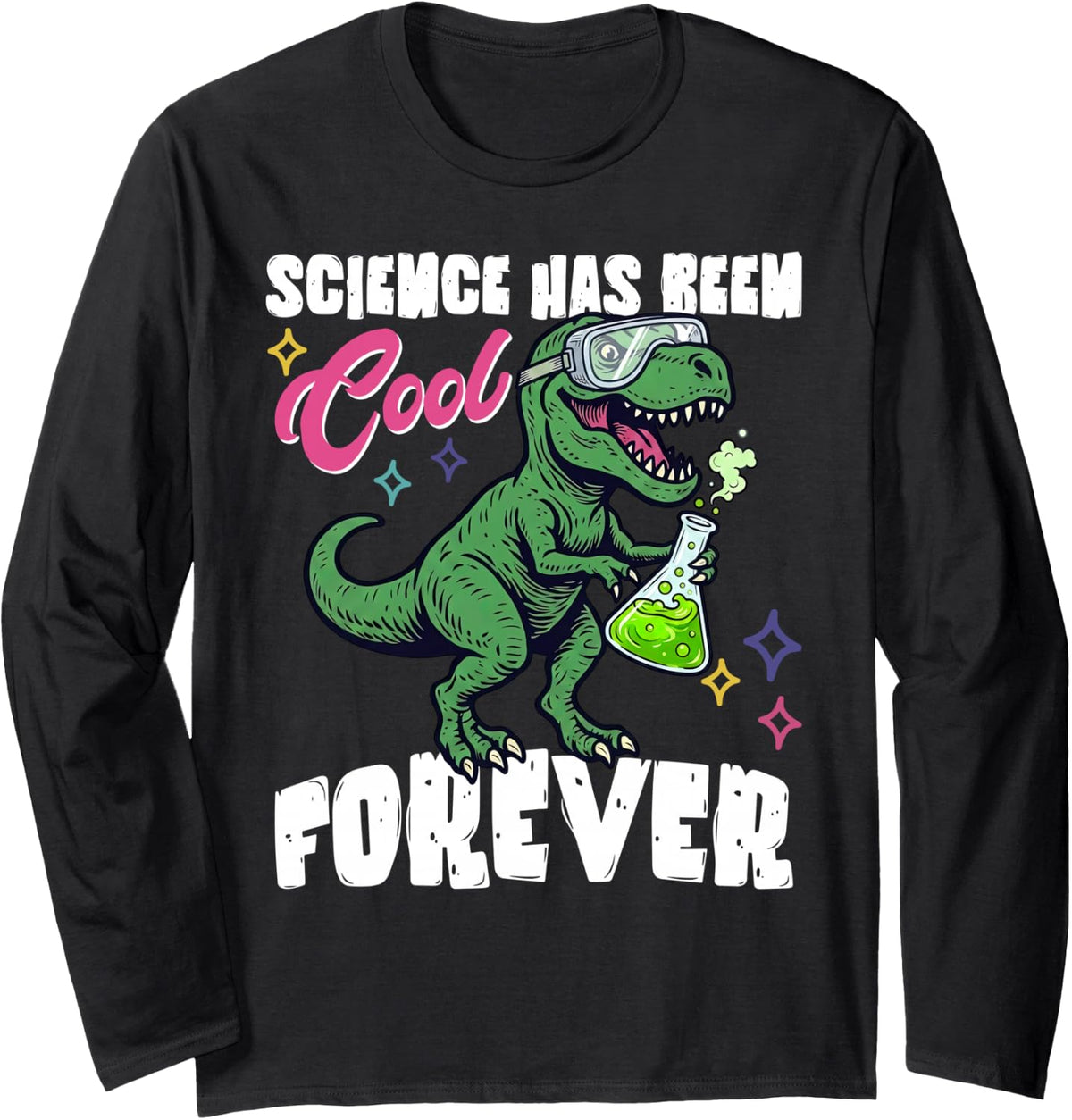 Science Has Been Cool Forever Dinosaur Scientist Teacher Long Sleeve T-Shirt - Adult Unisex Black