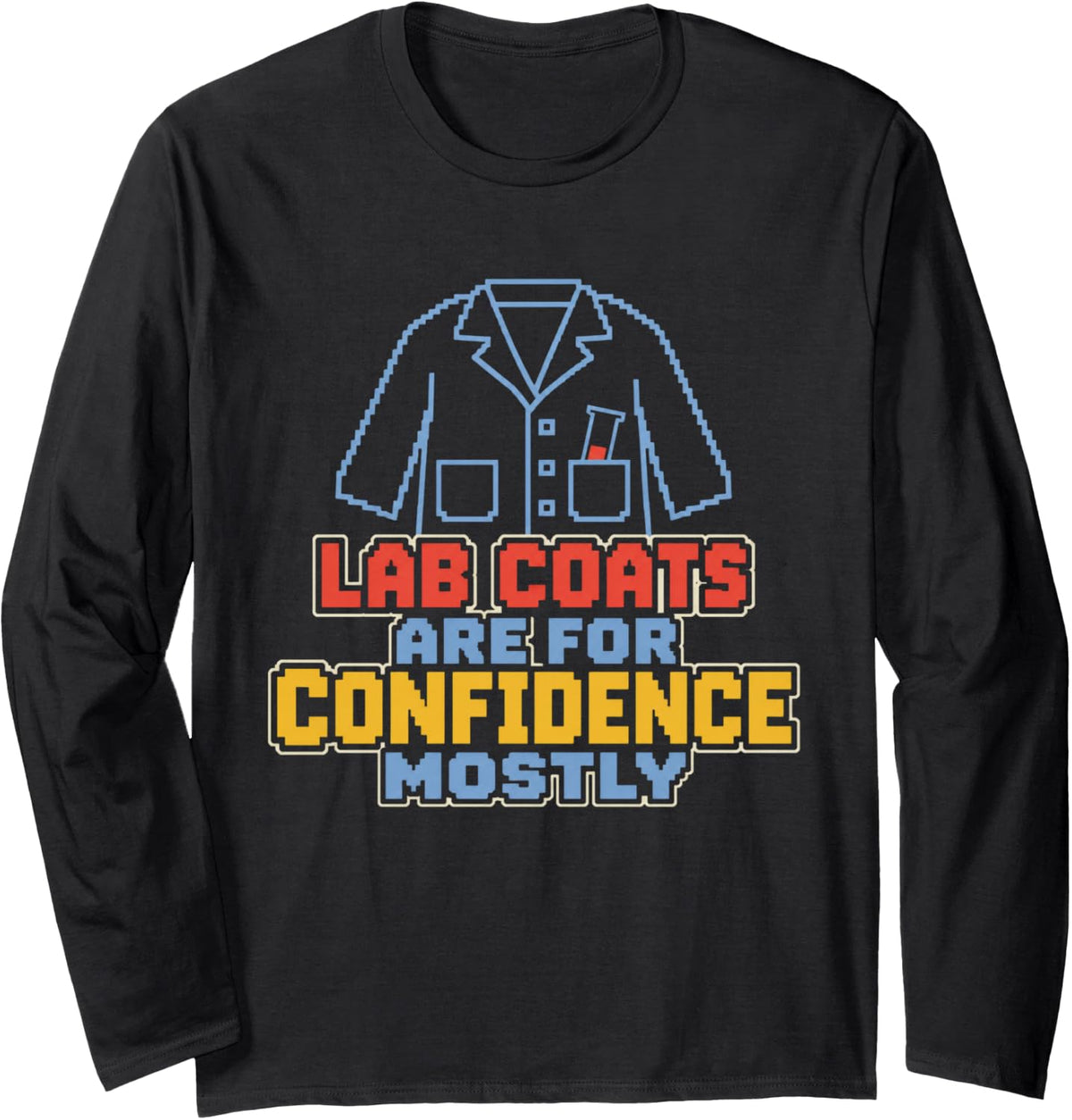 Lab Coats are for Confidence Mostly Science Teacher Long Sleeve T-Shirt - Adult Unisex Black