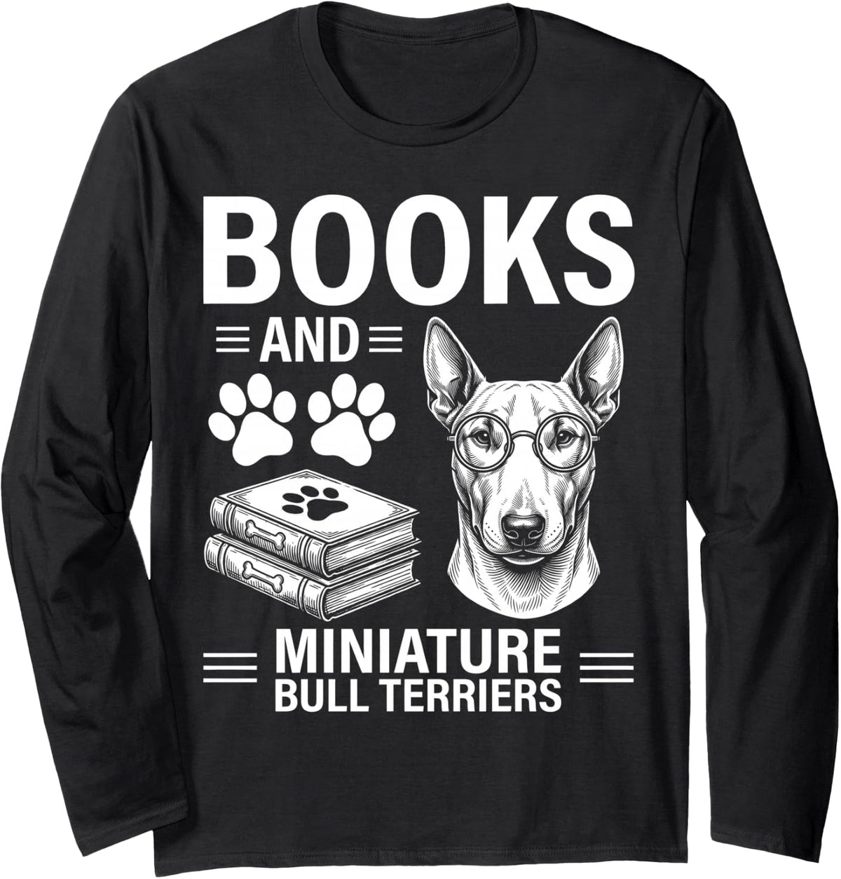 Books and Miniature Bull Terriers Fun Miniature Bull Terrier Long Sleeve T-Shirt - Adult Unisex Black