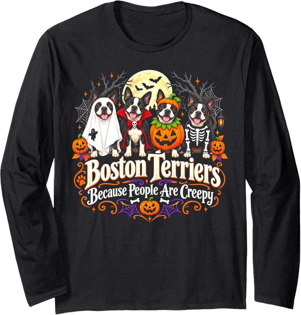Boston Terriers Because People are Creepy Halloween Dog Long Sleeve T-Shirt - Adult Unisex Black