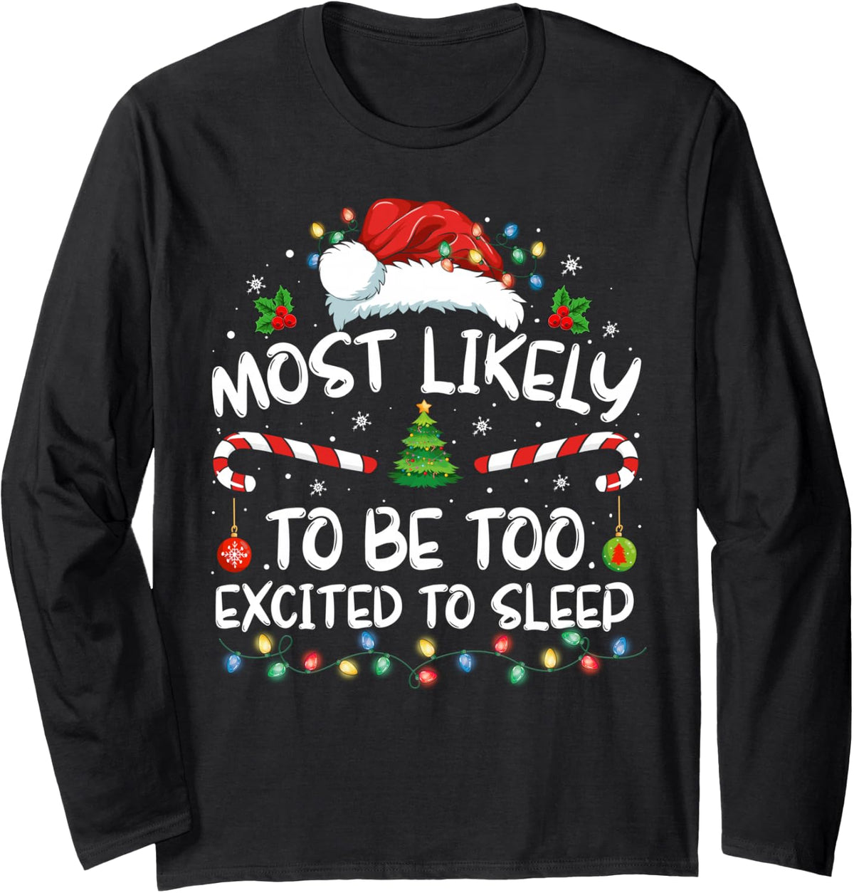 Most Likely to Be Too Excited to Sleep Family Christmas Xmas Long Sleeve T-Shirt - Adult Unisex Black