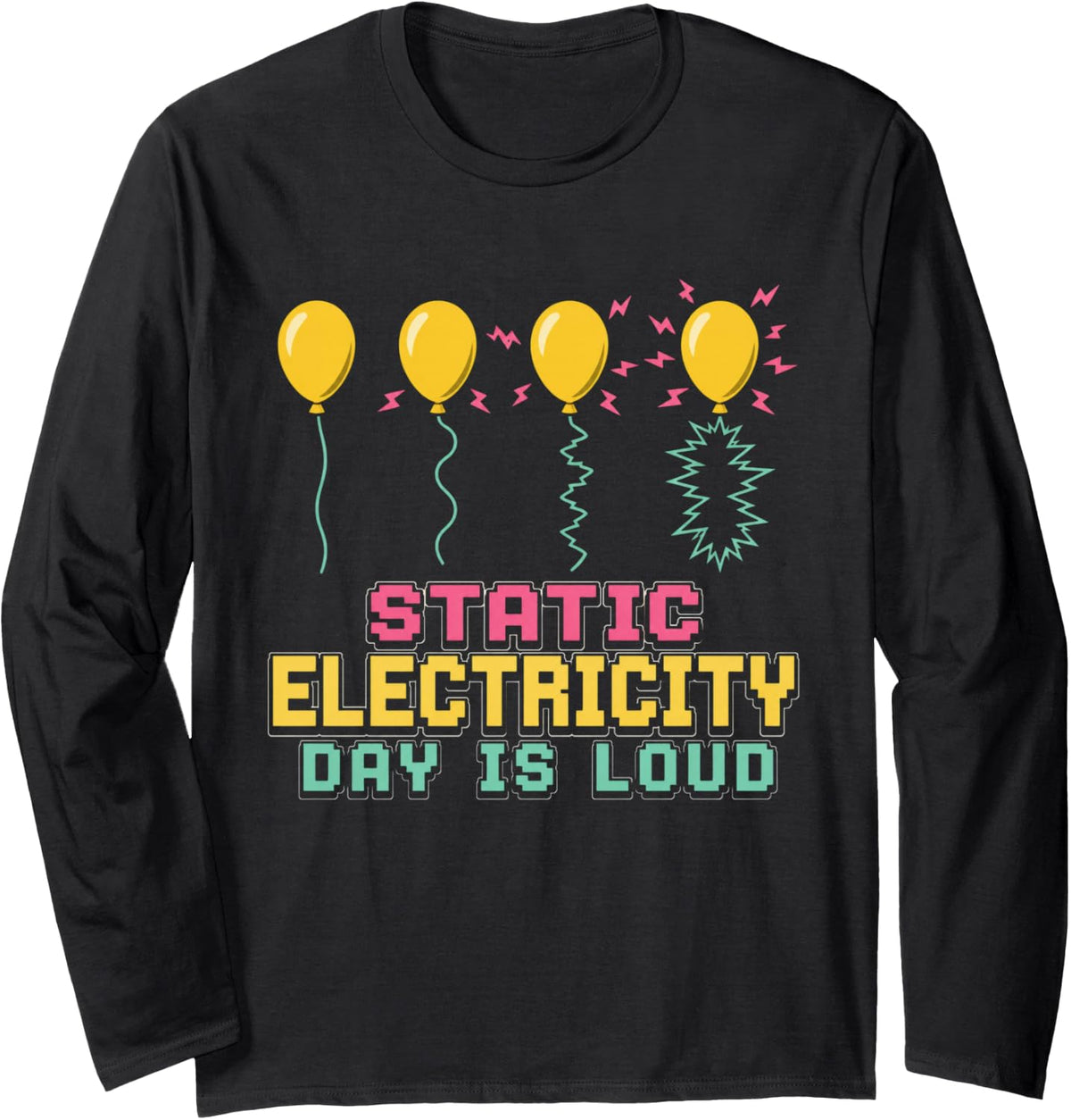 Static Electricity Day is Loud Science Teacher Long Sleeve T-Shirt - Adult Unisex Black