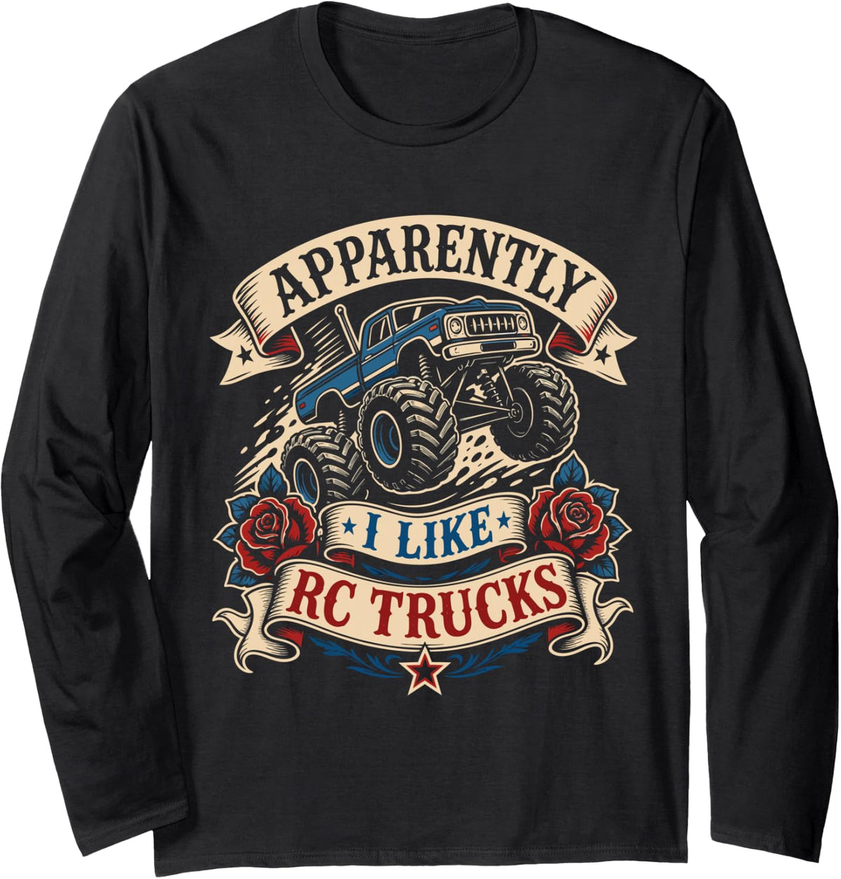 RC Monster Truck Apparently I Like RC Trucks RC Car Sport Long Sleeve T-Shirt - Adult Unisex Black