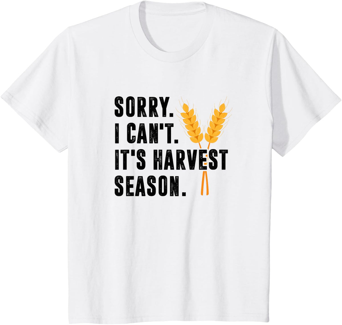 Sorry I Can't It's Harvest Season - Wheat Farmer T-Shirt - White