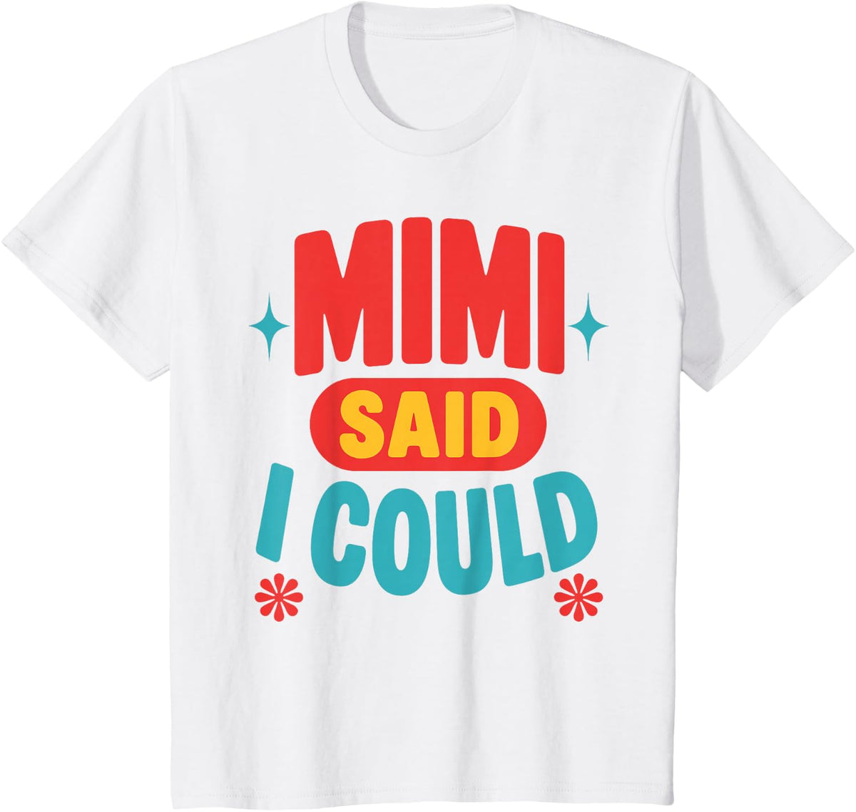 Mimi Said I Could Art for Grandma Nana Grandkids Mimi Said T-Shirt - White
