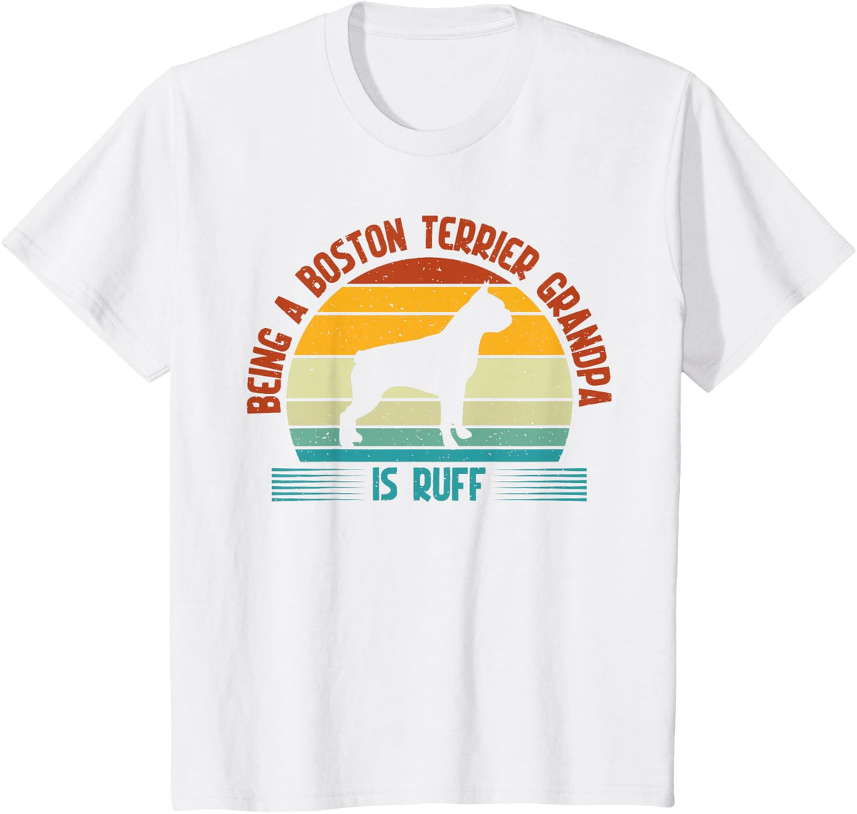 Being a Boston Terrier Grandpa is ruff Boston Terrier T-Shirt - White