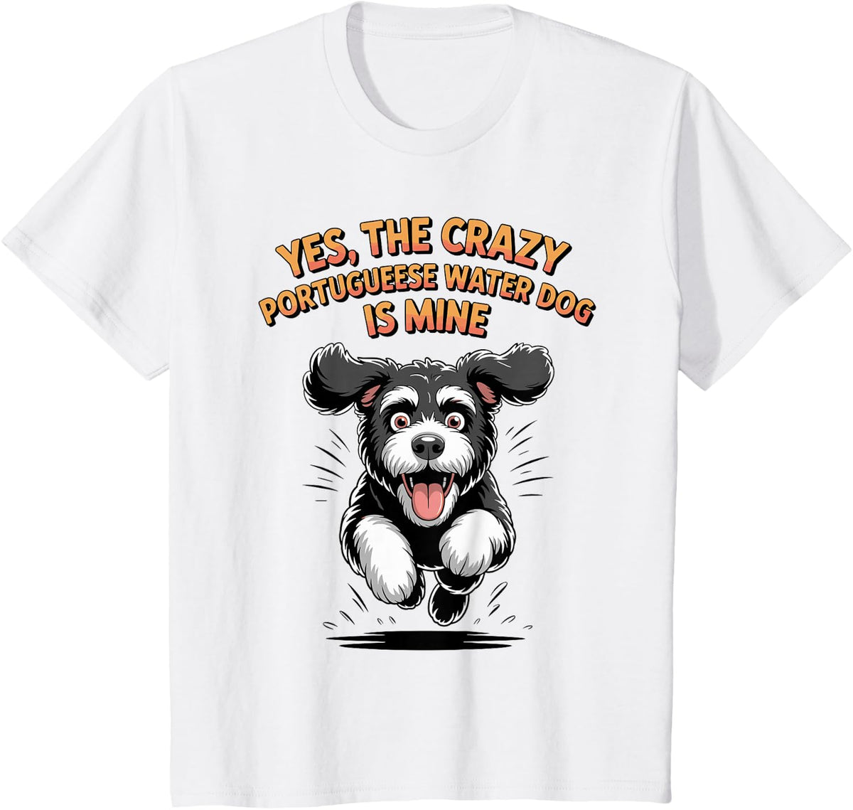Yes, the Crazy Portuguese Water Dog is Mine PWD Breed Portie T-Shirt - White