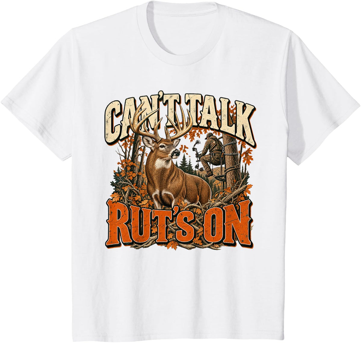 Can't Talk Rut's On Funny Deer Hunting Tree Stand Bowhunter T-Shirt - White
