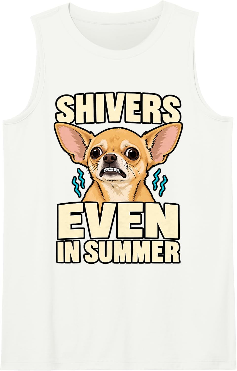 Chihuahua Shivers Even in Summer Lap Dog Fan Humor Sleeveless Tank Top - White