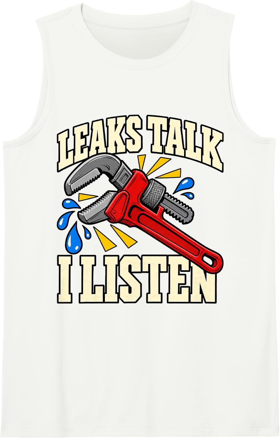 Plumber Leaks Talk I Listen Wrench Pipes Fans Plumbing Sleeveless Tank Top - White