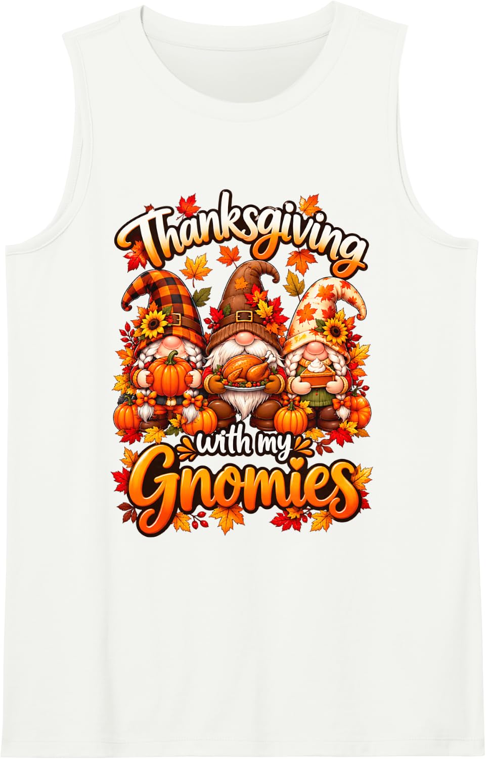 Thanksgiving with My Gnomies Family Fall Gnome Men Women Kid Sleeveless Tank Top - White