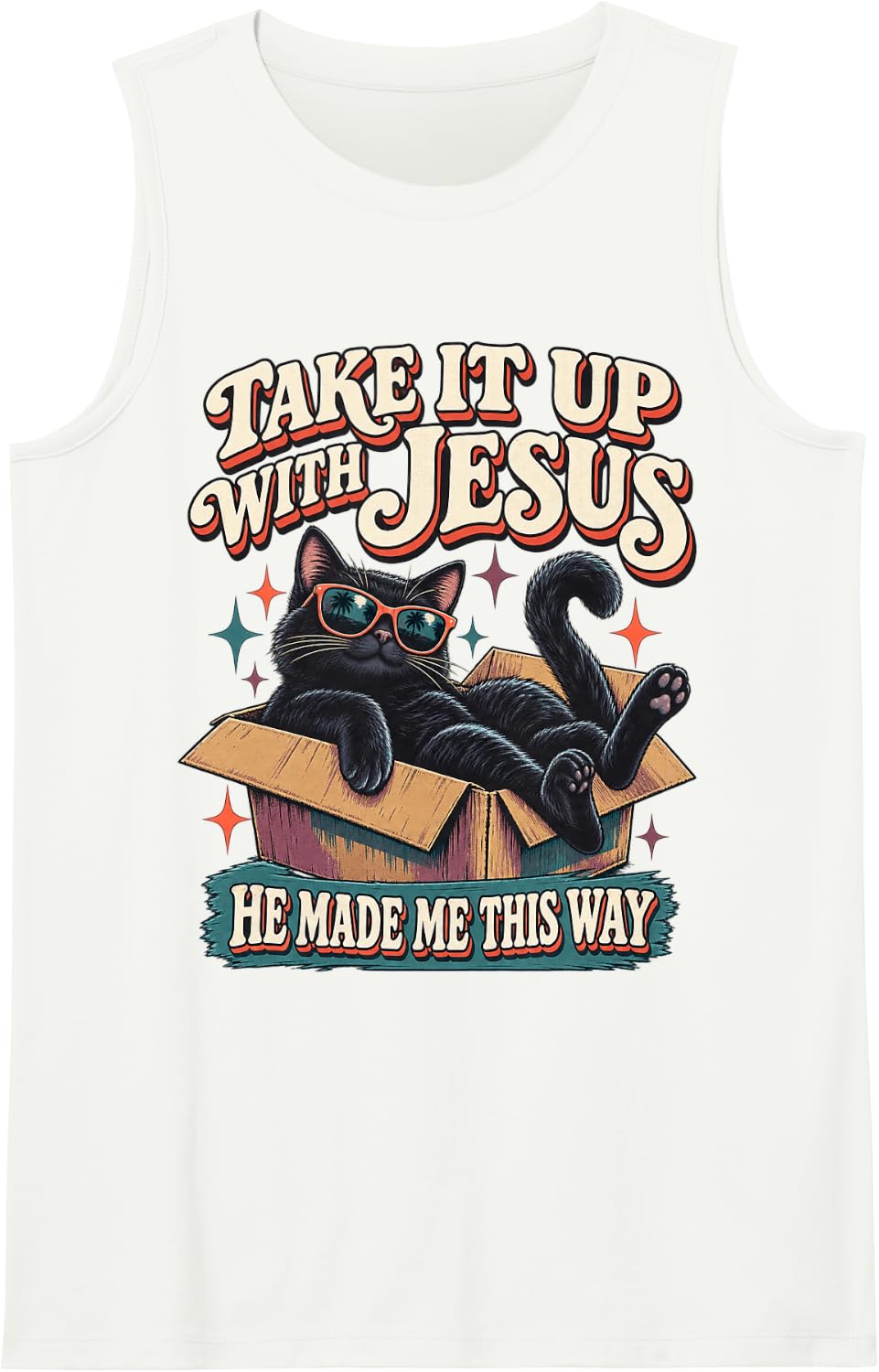 Funny Take it up with Jesus He Made me This Way Black Cat Sleeveless Tank Top - White