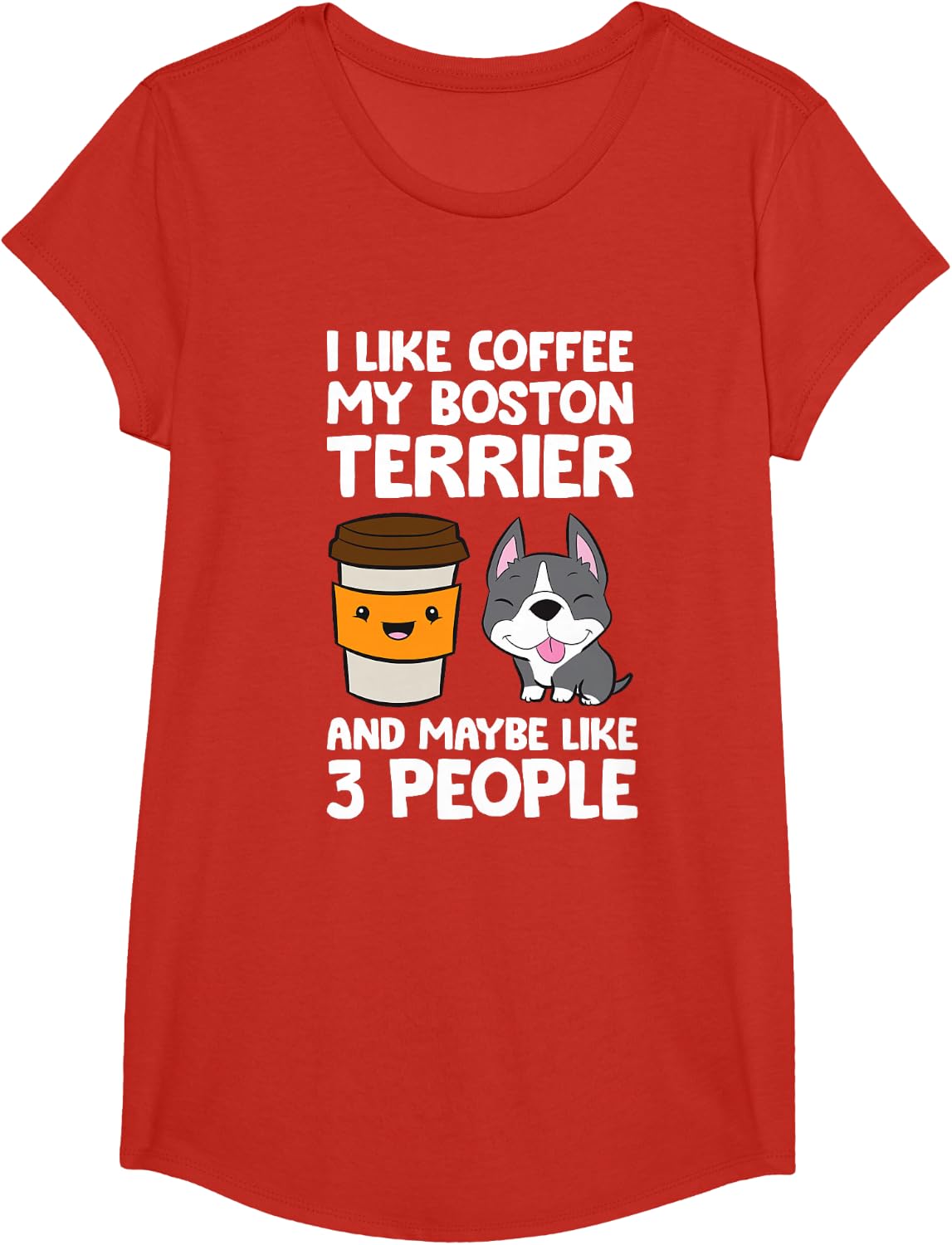 I Like Coffee My Boston Terrier And Maybe Like 3 People T-Shirt - Girls Red