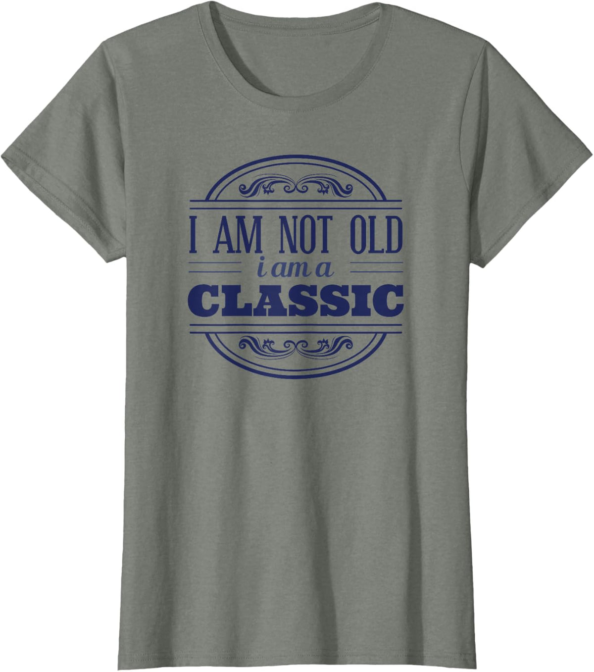 Funny Not Old I am a Classic Funny T-Shirt - Olive Heather