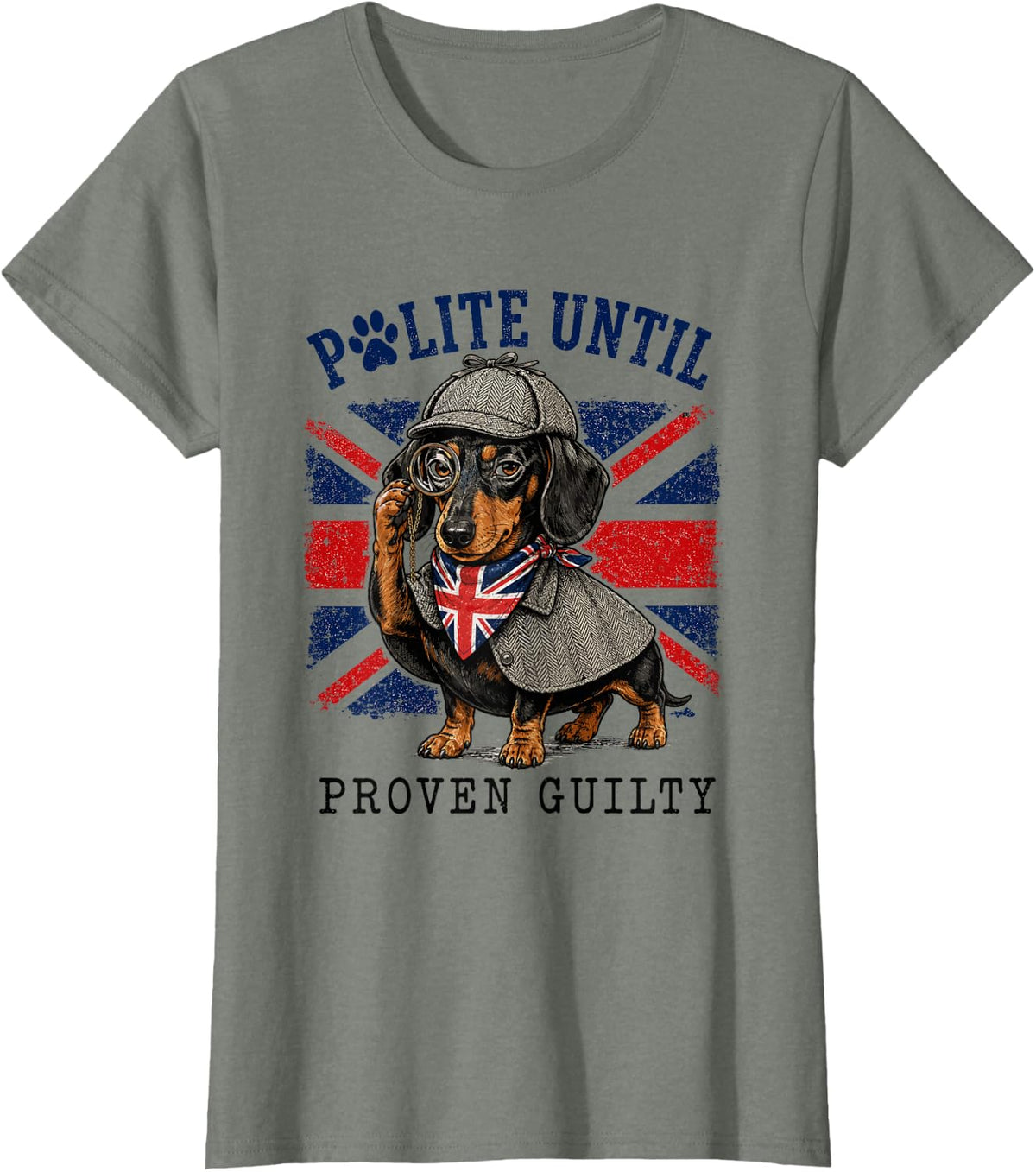 Polite Until Proven Guilty Funny Dachshund British T-Shirt - Olive Heather