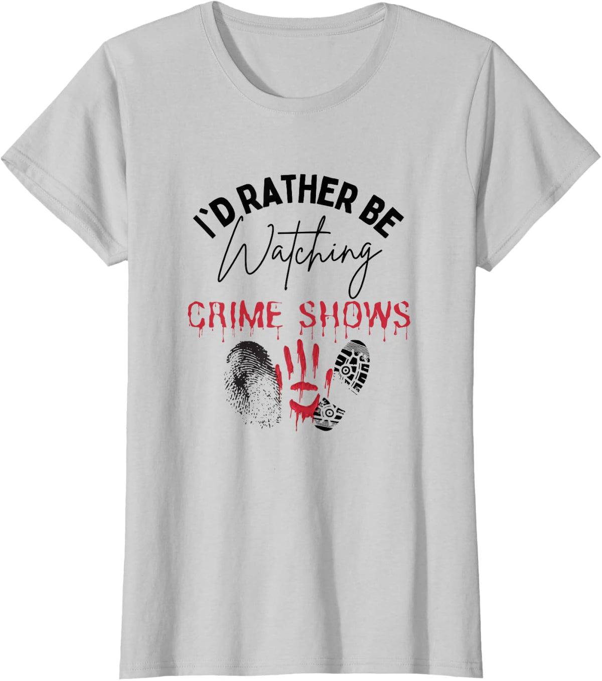Fingerprints I'd Rather Be Watching Crime Shows Forensics T-Shirt - Silver Grey