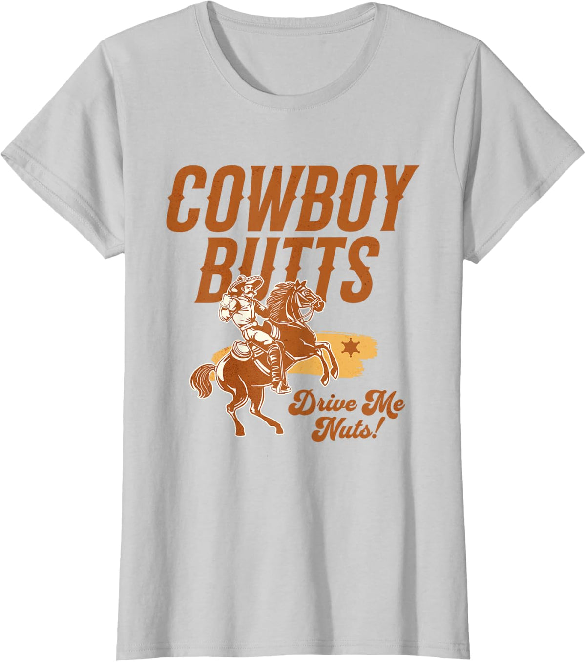 Cowboy Butts Drive Me Nuts Country Cowgirl Western Graphic T-Shirt - Silver Grey