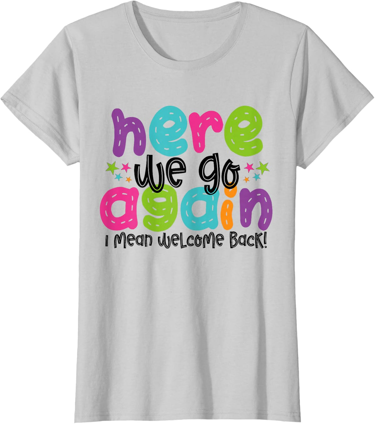 Retro Here We Go Again I Mean Welcome Back Teachers Funny T-Shirt - Silver Grey
