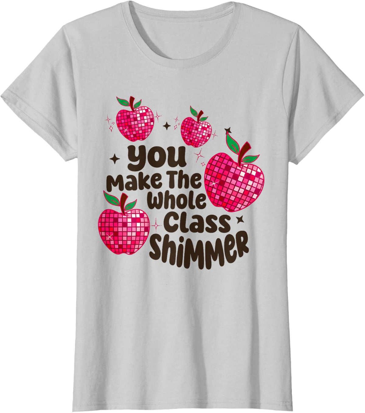 You Make The Whole Class Shimmer Teacher Back to School T-Shirt - Silver Grey