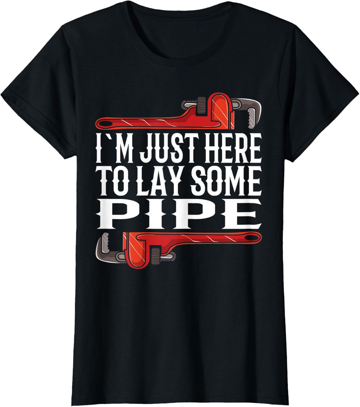 I´m Just Here To Lay Some Pipe I Plumbing Piperfitter T-Shirt - Black