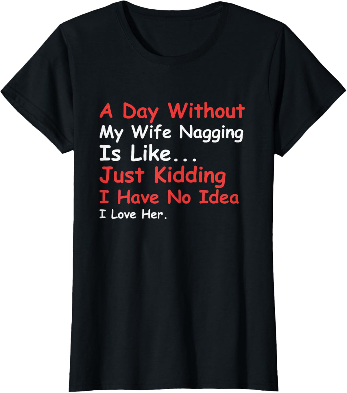 A Day Without My Wife Nagging Funny Saying Husband T-Shirt - Black