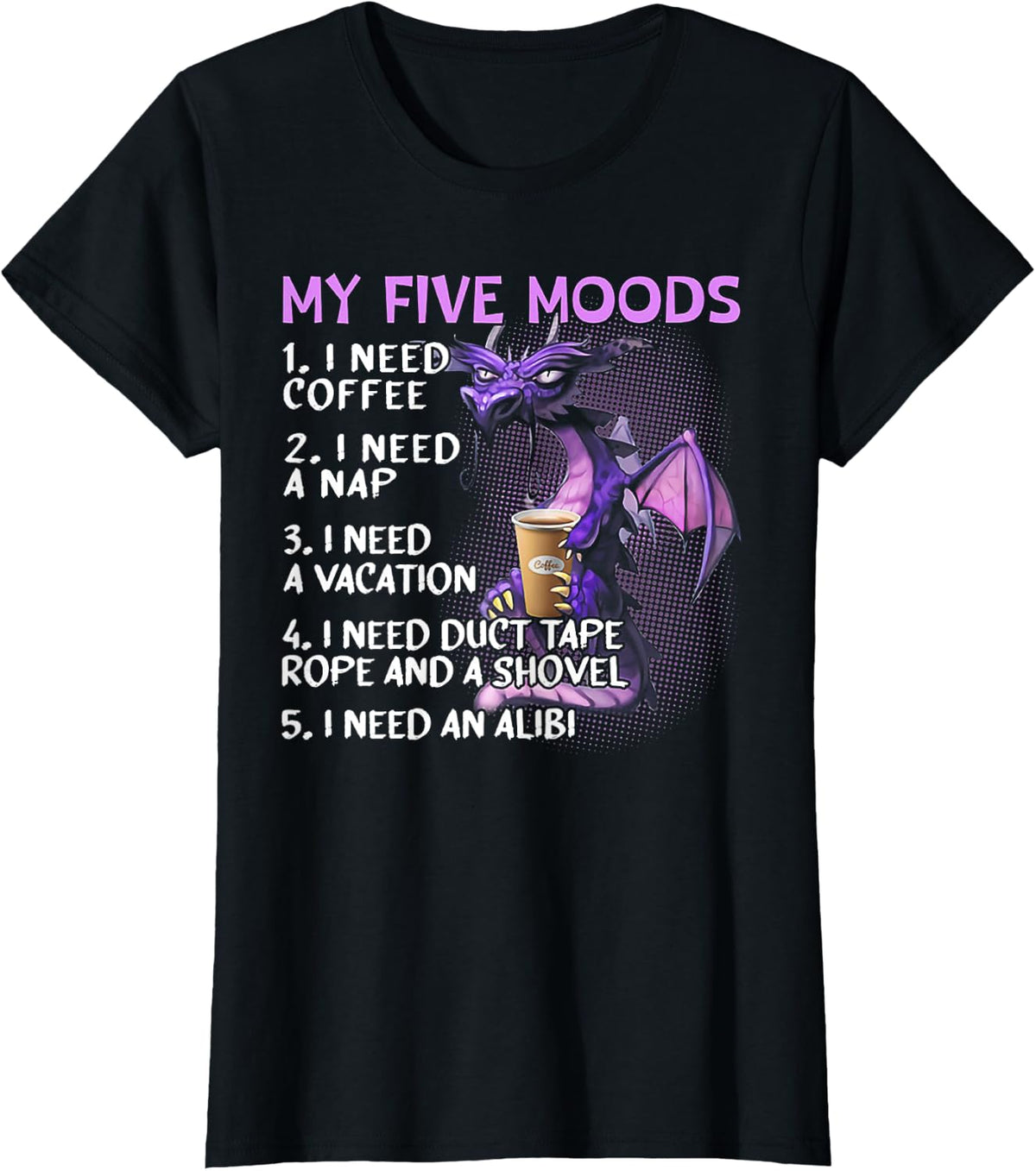 Dragon My Five Moods I Need Coffee I Need A Nap T-Shirt - Black
