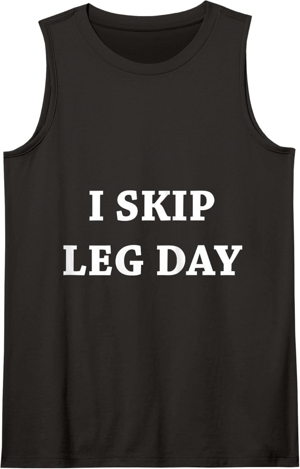 I Skip Leg Day Comedy Workout Top Tank Top - Black