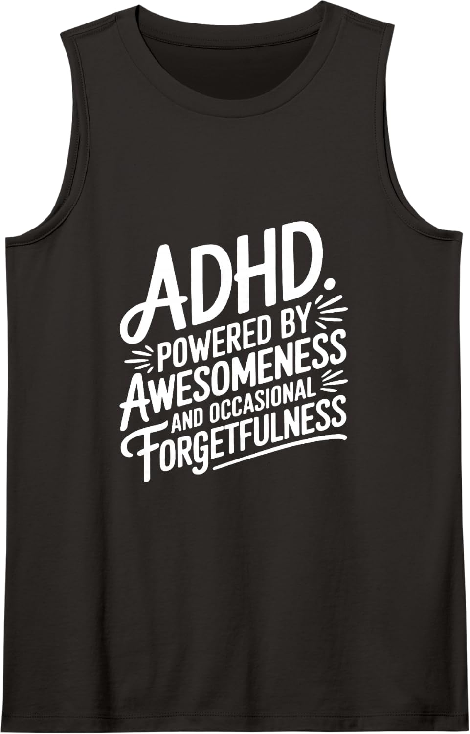 ADHD Powered by Awesomeness and Occasional Forgetfulness Sleeveless Tank Top - Black