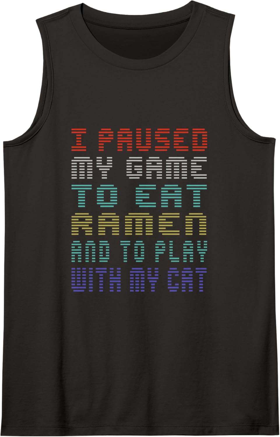 I Paused My Game to eat Ramen and Play with My cat Funny Sleeveless Tank Top - Black