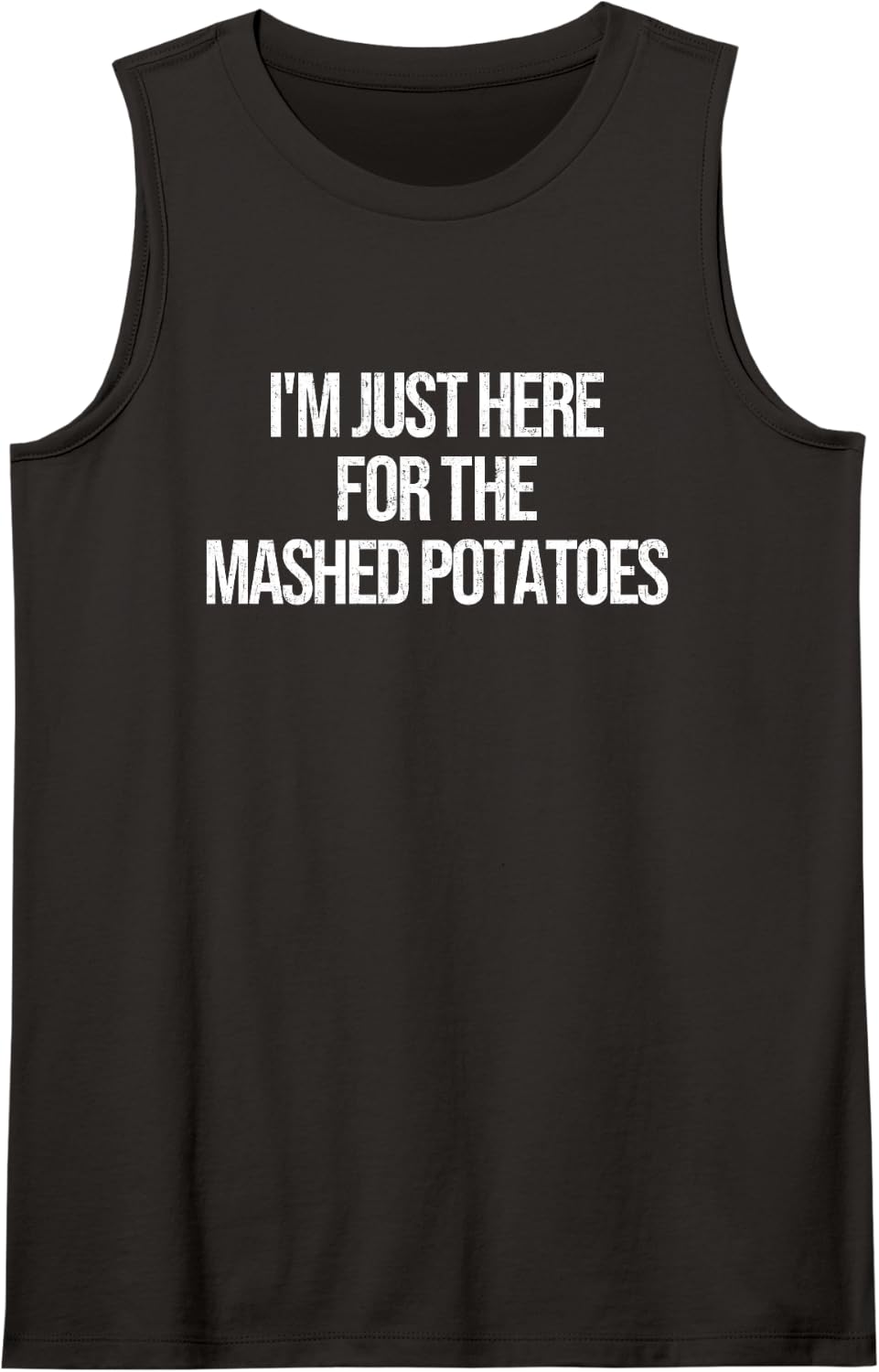 Im Just Here for The Mashed Potatoes Funny Thanksgiving Gift Sleeveless Tank Top - Black