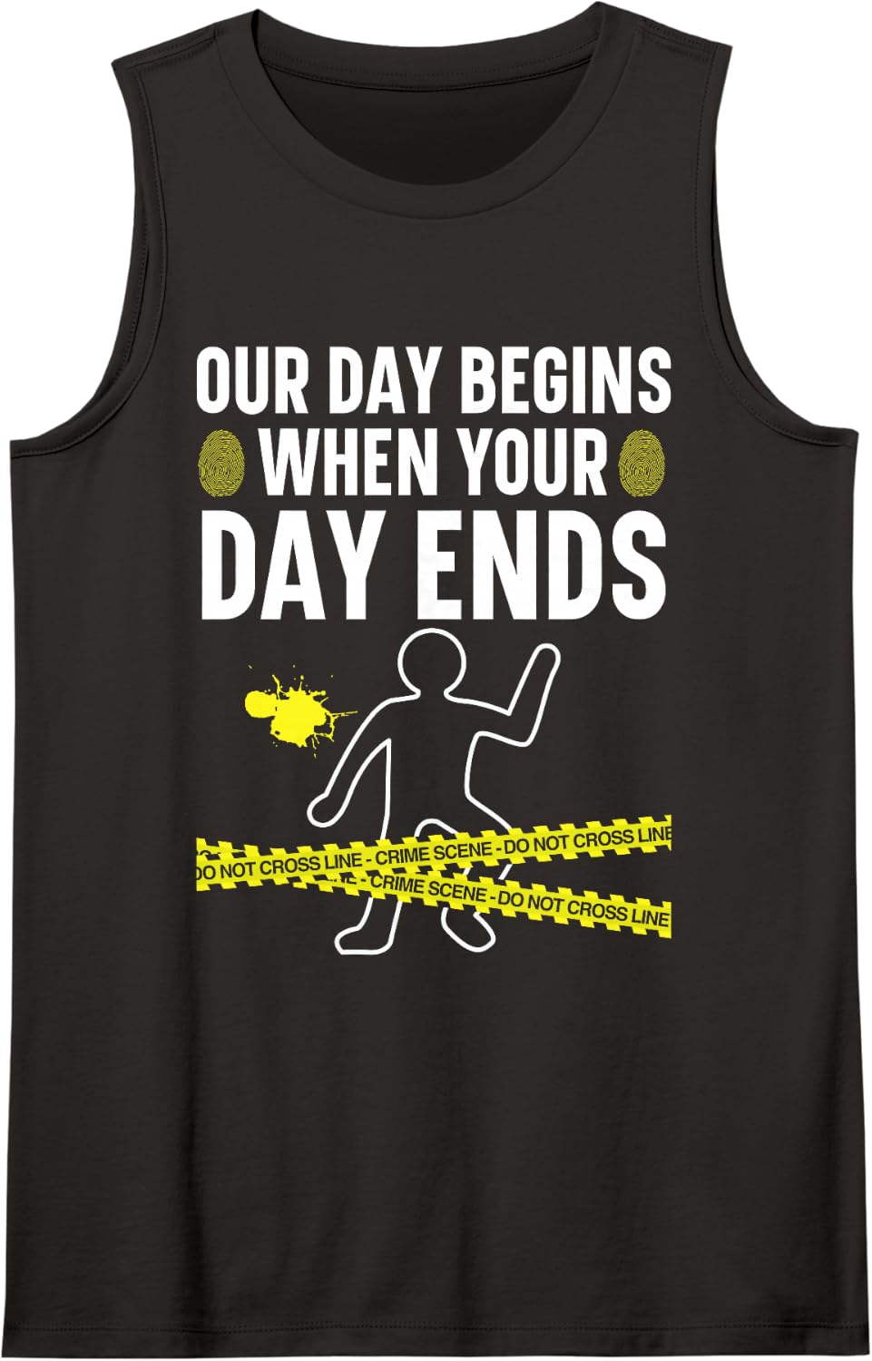 Our Day Begins When Your Day Ends Forensic Scientist Sleeveless Tank Top - Black