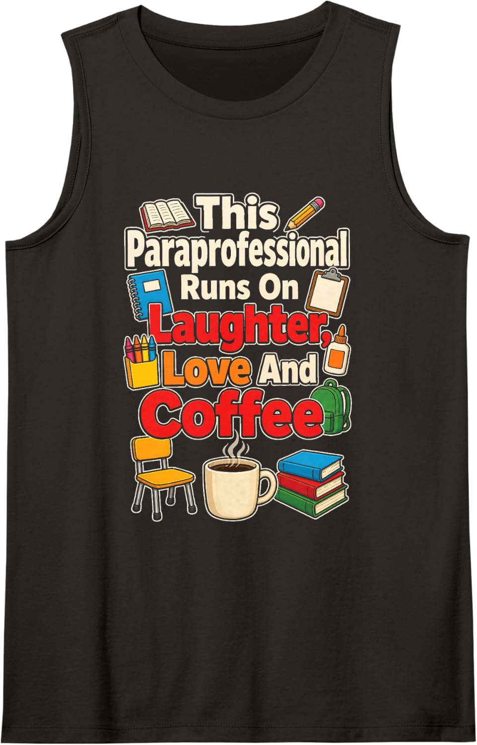 Paraprofessional Runs On Laughter Love and Coffee Sleeveless Tank Top - Black